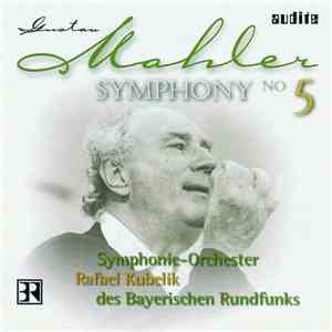 Mahler, Rafael Kubelik, Symphonie-Orchester Des Bayerischen Rundfunks - Symphony No. 5 mp3 album