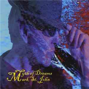 Mark St. John - Myth Of Dreams mp3 album