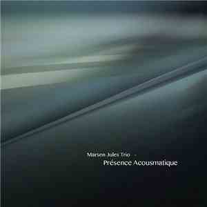 Marsen Jules Trio - Présence Acousmatique mp3 album