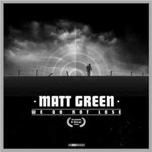 Matt Green - We Do Not Lose mp3 album