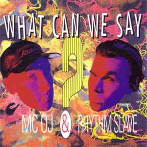 MC OJ & Rhythm Slave - What Can We Say mp3 album