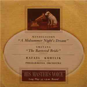 Mendelssohn • Smetana • Rafael Kubelik • Philharmonia Orchestra - A Midsummer Night's Dream / The Bartered Bride mp3 album