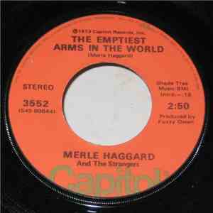 Merle Haggard And The Strangers - The Emptiest Arms In The World / Radiator Man From Wasco mp3 album