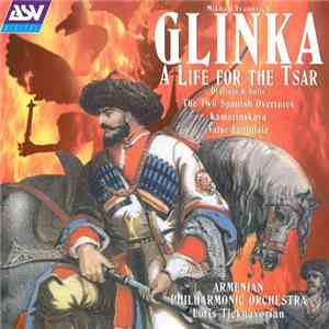 Mikhail Ivanovich Glinka, Loris Tjeknavorian, Armenian Philharmonic Orchestra - Glinka: A Life for the Tsar mp3 album