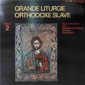 Mikhail Milkov / Choeurs D'hommes De La Radio-Télévision Bulgare - Grande Liturgie Orthodoxe Slave Volume 2 mp3 album