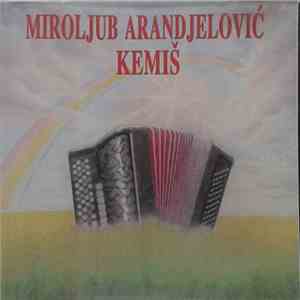 Miroljub Arandjelović Kemiš - Miroljub Arandjelović Kemiš mp3 album