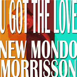 New Mondo & Morrisson - U Got The Love mp3 album