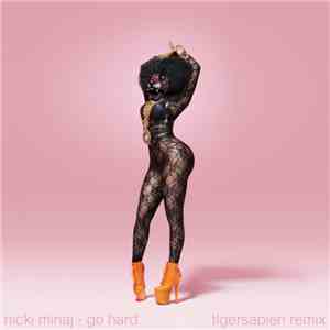 Nicki Minaj - Go Hard (Tigersapien Remix) mp3 album