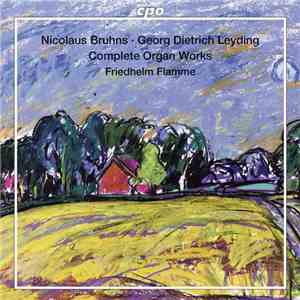Nicolaus Bruhns · Georg Dietrich Leyding - Friedhelm Flamme - Complete Organ Works mp3 album