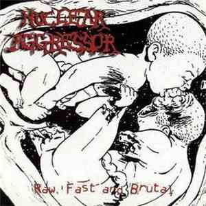 Nuclear Aggressor - Raw, Fast And Brutal mp3 album