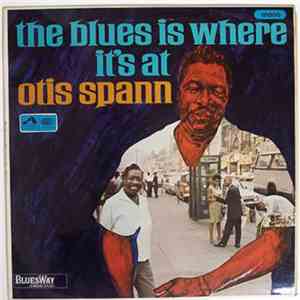 Otis Spann - The Blues Is Where It's At mp3 album