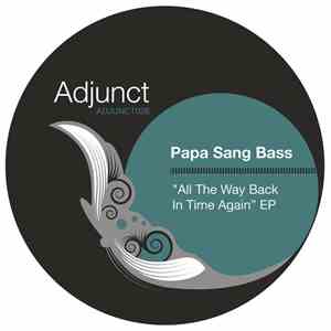 Papa Sang Bass - All The Way Back In Time Again mp3 album