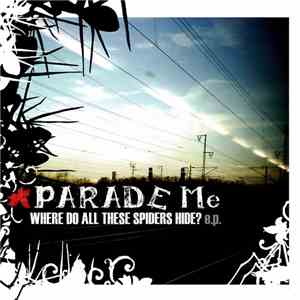 Parade Me - Where Do All These Spiders Hide? mp3 album