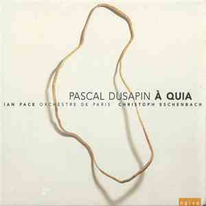 Pascal Dusapin - Ian Pace , Orchestre De Paris, Christoph Eschenbach - À Quia | Études Pour Piano mp3 album