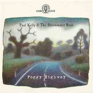 Paul Kelly  & The Stormwater Boys - Foggy Highway mp3 album