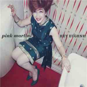 Pink Martini - Hey Eugene! mp3 album
