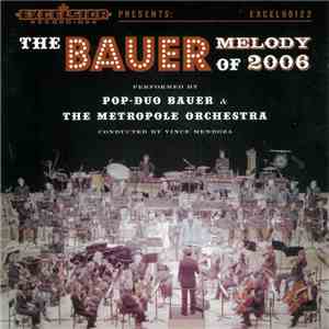 Pop-Duo Bauer & The Metropole Orchestra - The Bauer Melody Of 2006 mp3 album