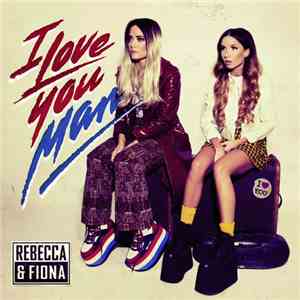 Rebecca & Fiona - I Love You Man mp3 album