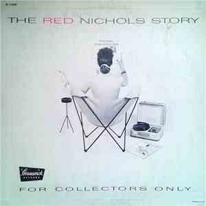 Red Nichols And His Five Pennies - The Red Nichols Story (For Collectors Only) mp3 album