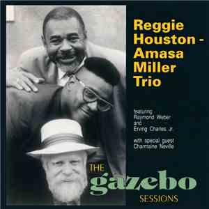 Reggie Houston - Amasa Miller Trio - The Gazebo Sessions mp3 album