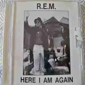 R.E.M. - Here I Am Again mp3 album