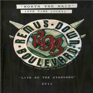Remus Down Boulevard - Worth The Wait (4th Time Lucky) - Live At The Standard 2011 mp3 album