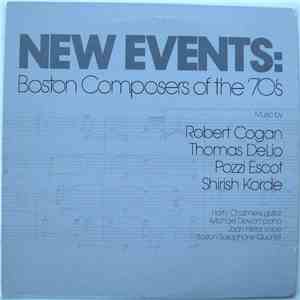 Robert Cogan, Thomas DeLio, Pozzi Escot, Shirish Korde - New Events: Boston Composers Of The '70's mp3 album