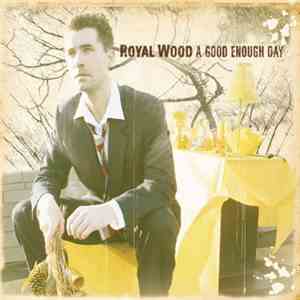 Royal Wood - A Good Enough Day mp3 album