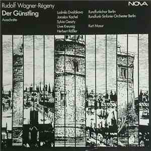 Rudolf Wagner-Régeny - Kurt Masur, Rundfunk-Sinfonie-Orchester Berlin, Rundfunkchor Berlin, Ludmila Dvořákova, Jaroslav Kachel, Sylvia Geszty, Uwe Kreyssig, Herbert Rößler - Der Günstling (Ausschnitte) mp3 album