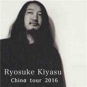 Ryosuke Kiyasu - China Tour 2016 mp3 album