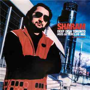 Sharam - Deep Dish Toronto #025 Afterclub Mix mp3 album