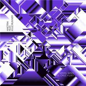 Simon Wish VS. Cruz + Lati / Maetrik Feat. Kule Runner - Dawn's Highway / Snorkel mp3 album