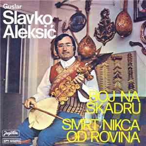 Slavko Aleksić - Boj Na Skadru / Smrt Nikca Od Rovina mp3 album