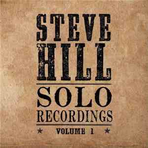 Steve Hill  - Solo Recordings - Volume 1 mp3 album