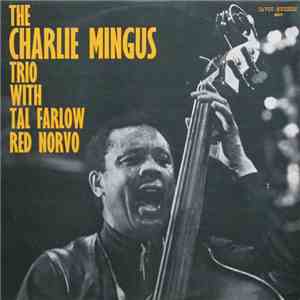 The Charlie Mingus Trio With Tal Farlow, Red Norvo - The Charlie Mingus Trio With Tal Farlow, Red Norvo mp3 album
