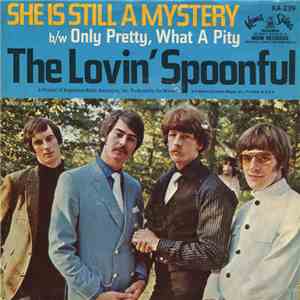 The Lovin' Spoonful - She Is Still A Mystery b/w Only Pretty, What A Pity mp3 album
