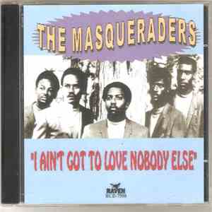 The Masqueraders - I Ain't Got To Love Nobody Else mp3 album