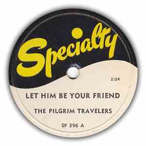 The Pilgrim Travelers - Let Him Be Your Friend / Jesus Gave Me Water mp3 album