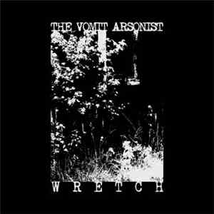 The Vomit Arsonist - Wretch mp3 album