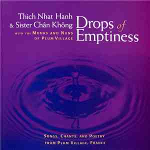 Thich Nhat Hanh & Sister Chân Không With The Monks And Nuns Of Plum Village - Drops Of Emptiness (Songs, Chants, And Poetry From Plum Village, France) mp3 album