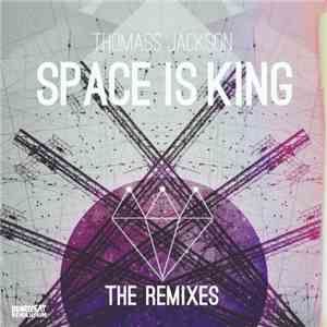 Thomass Jackson - Space Is King (The Remixes) mp3 album