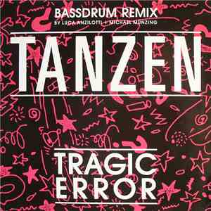 Tragic Error - Tanzen (Bassdrum Remix) mp3 album