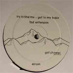 Try To Find Me - Get To My Baby (TBD Extension) mp3 album