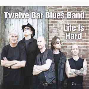 Twelve Bar Blues Band - Life is hard mp3 album