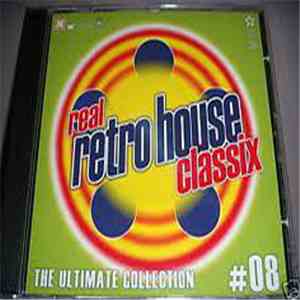 Various - Real Retro House Classix # 08 - The Ultimate Collection mp3 album