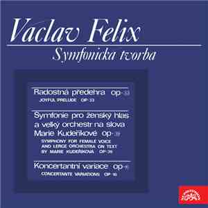 Václav Felix - Symfonická Tvorba mp3 album