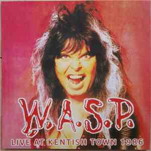 W.A.S.P. - Live At Kentish Town 1986 mp3 album