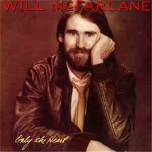Will McFarlane - Only The Heart mp3 album