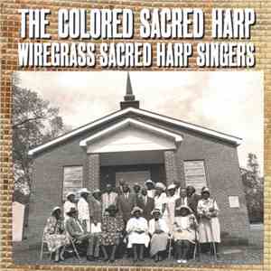 Wiregrass Sacred Harp Singers - The Colored Sacred Harp mp3 album