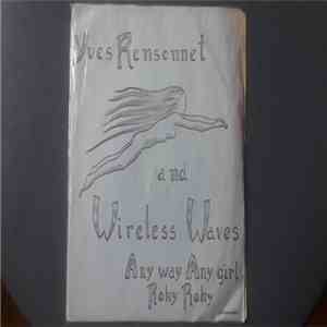 Yves Rensonnet And The Wireless Waves - Any way any girl/Rocky Rocky mp3 album